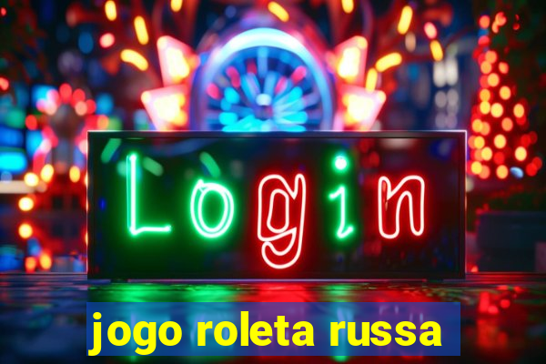 jogo roleta russa